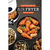 Incredible Air Fryer Recipes Book