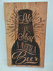 Life is Short I Need a Beer Wood Sign