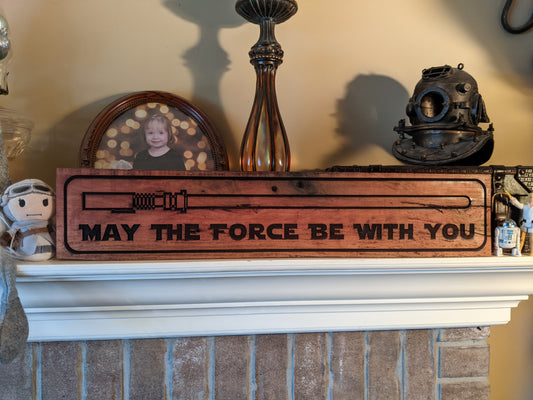 May the Force be with you quote on Wood Sign